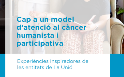 La Unió presenta un recull d’experiències que impulsen un model d’atenció al càncer més humà i participatiu